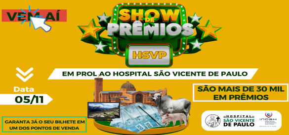 Está chegando o grande dia do sorteio do 2º Show de Prêmios em prol do Hospital São Vicente de Paulo
